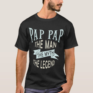 Pap Pap the Man the Myth the Legend Original T-Shirt