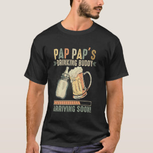 Pap Pap's Drinking Buddy Arriving Soon To Be Grand T-Shirt