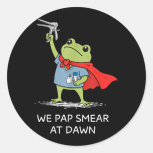 Pap Smear At Dawn Funny Frog Speculum Obgyn Nurse Classic Round Sticker