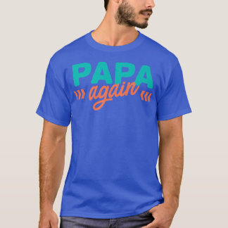 Papa Again Pregnancy Announcement Funny Baby Revea T-Shirt