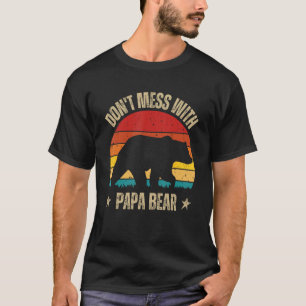 Papa Bear Don t Mess With Papa Bear Father s Day T-Shirt