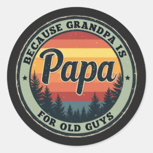 Papa Because Grandpa Is For Old Guys Fathers Day Classic Round Sticker