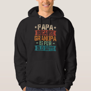Papa Because Grandpa Is For Old Guys Vintage Dad Hoodie