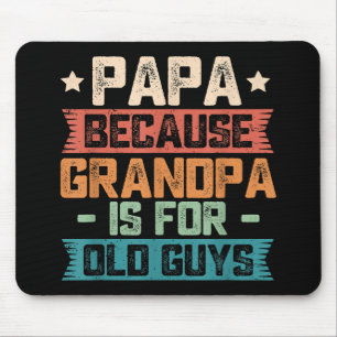 Papa Because Grandpa is For Old Guys Vintage Funny Mouse Mat