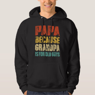 Papa Because Grandpa Is For Old Guys  Vintage Hoodie