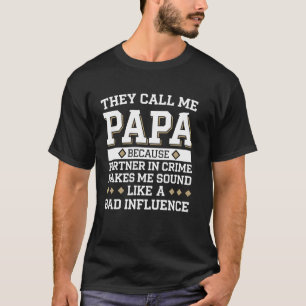 Papa Because Partner Crime Makes Me Sound Like A B T-Shirt