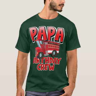 Papa Birthday Crew Fire Truck Firefighter Birthday T-Shirt