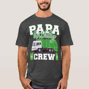 Papa Birthday Crew Garbage Truck Family Matching B T-Shirt