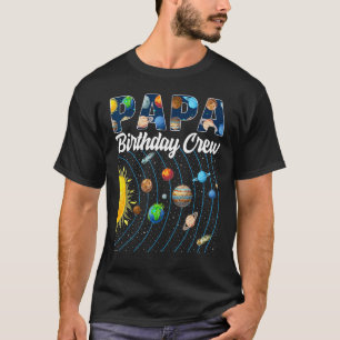 Papa Birthday Crew Outer Space Solar System Bday P T-Shirt