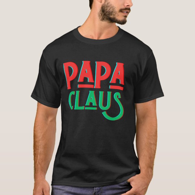 Papa Claus matching Santa s family ugly Christmas  T-Shirt (Front)