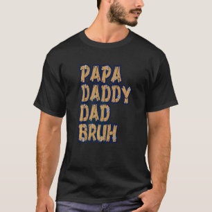 Papa Daddy Dad Bruh 8 T-Shirt