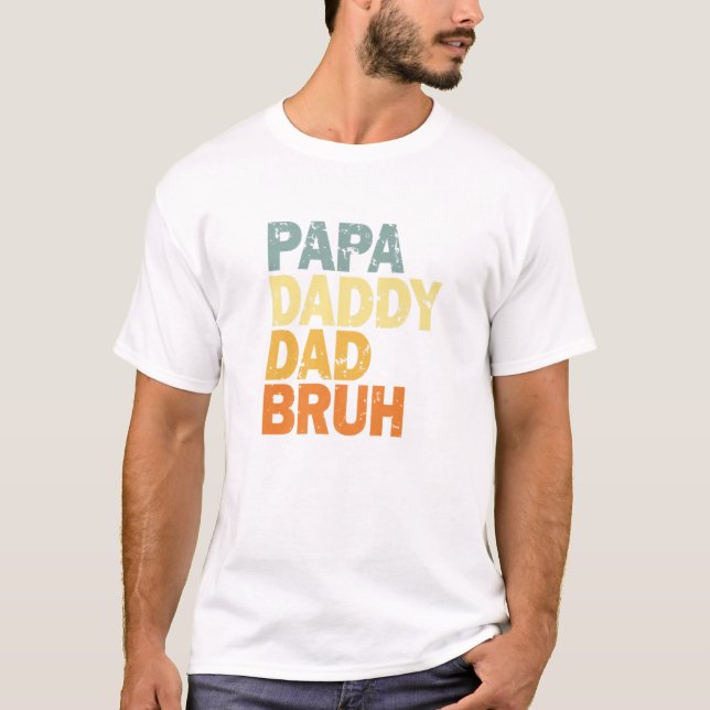 Papa Daddy Dad Bruh T-Shirt (Front)