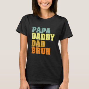 Papa Daddy Dad Bruh Who Loves From Son Boys Father T-Shirt