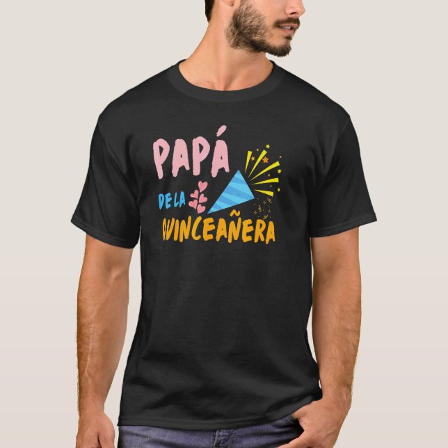 Papa De La Quinceañe Dad Father Of The Quince 15 A T-Shirt (Front)
