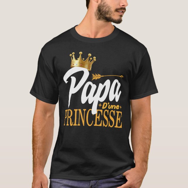 Papa d'une Princesse Tee Shirt Cadeau D' (Front)