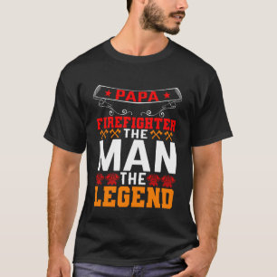 Papa Firefighter The Man The Legend Firefighter Da T-Shirt