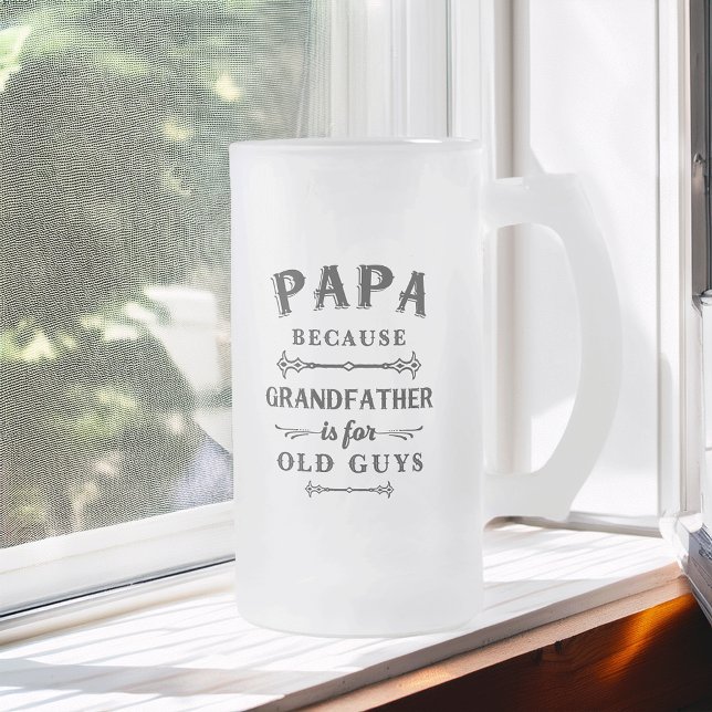 Papa | Funny Grandfather Is For Old Guys Frosted Glass Beer Mug (Creator Uploaded)