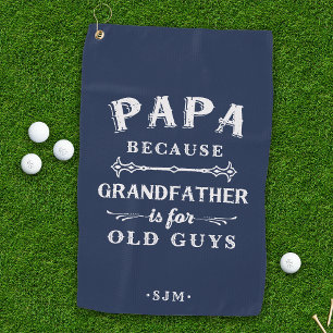 Papa   Grandfather is For Old Guys Golf Towel
