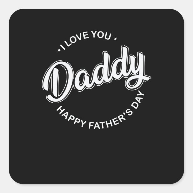 Papa I love you Daddy happy Father's Day Square Sticker (Front)