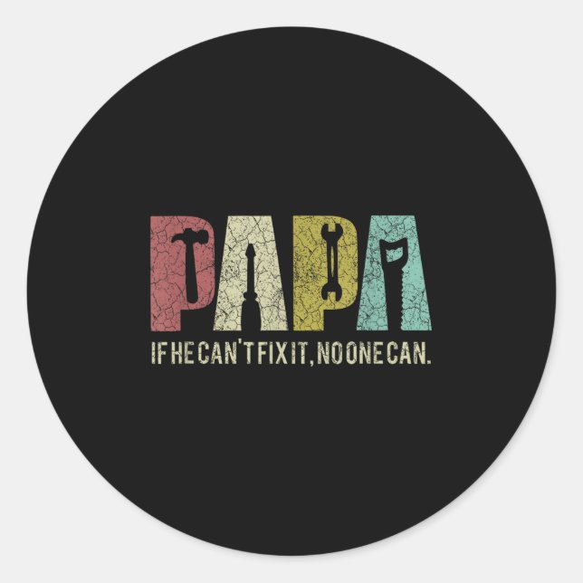Papa If He Can't Fix It, Can Father's Day Dad  Classic Round Sticker (Front)