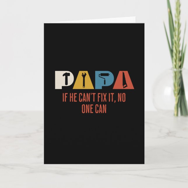 Papa If He Can't Fix It No One Can Funny Dad Fixer Card (Front)