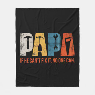 Papa If He Cant Fix It No One Can Funny Fathers Da Fleece Blanket
