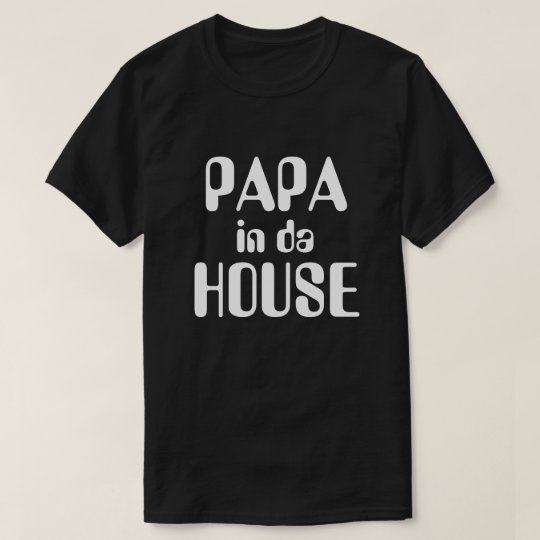 Papa in da house T-shirt