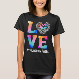 Papa is my guardian Angel LOVE Peace forever Dad i T-Shirt