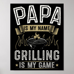 Papa Is My Name Grilling Is My Game Funny Byrbecue Poster