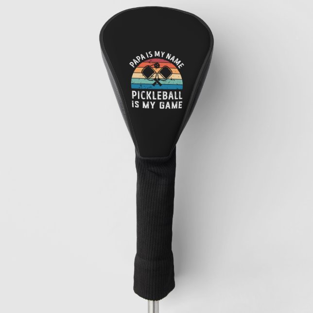Papa is my Name Pickleball is my Game Dad Fathers Golf Head Cover (Front)