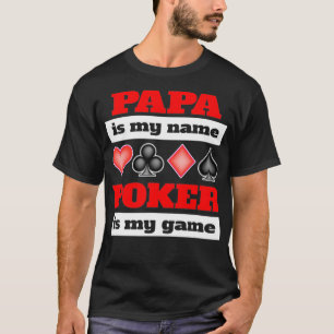 Papa is my name poker is my game poker T-Shirt