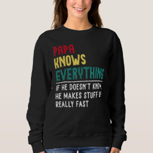 Papa Know Everything Father Day For Grandpa Dad Sweatshirt