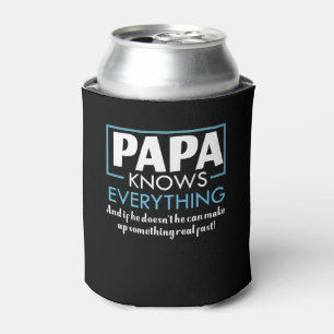 Papa Knows Everything Doesnt Know Make Fast Can Cooler