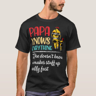 Papa Knows Everything If He Doesnt Know He Makes S T-Shirt