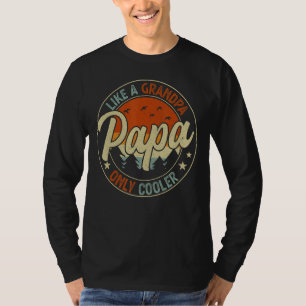 Papa Like A Grandpa Only Cooler Dad Papa Definiti T-Shirt