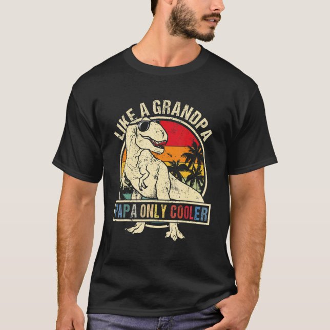 PAPA Like A Grandpa Only Cooler Dinosaur Costume F T-Shirt (Front)