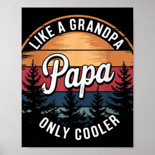 Papa Like A Grandpa Only Cooler Funny Dad Papa Def Poster