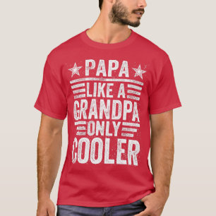 Papa Like a Grandpa Only Cooler  Funny Fathers Day T-Shirt