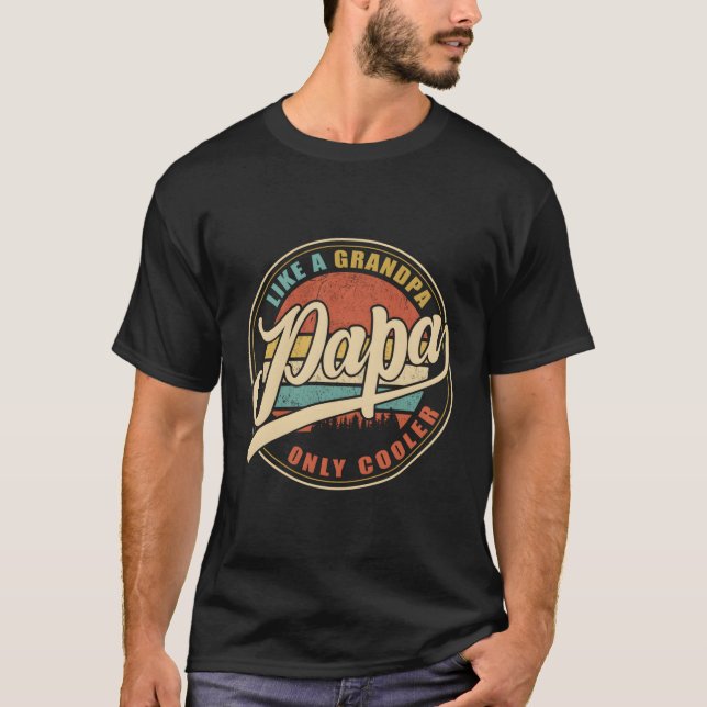 Papa Like A Grandpa Only Er Dad Papa Definition T-Shirt (Front)