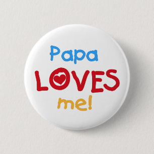 Papa Loves Me T-shirts and Gifts 6 Cm Round Badge