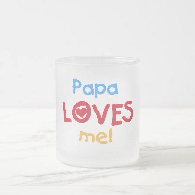 Papa Loves Me T-shirts and Gifts Frosted Glass Coffee Mug (Center)