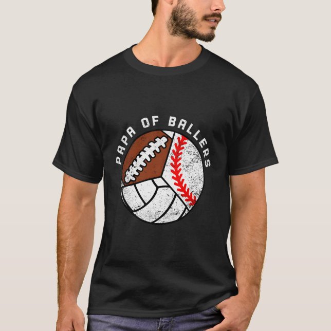 Papa Of Ballers Baseball Volleyball Football Papa T-Shirt (Front)
