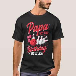Papa Of The Birthday Bowler Bowling Family Celebra T-Shirt
