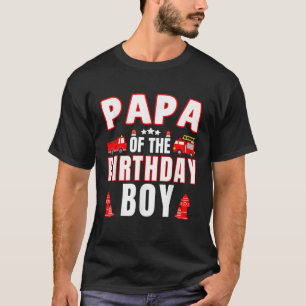 Papa of the Birthday Boy Fire Truck Firefighter Bd T-Shirt