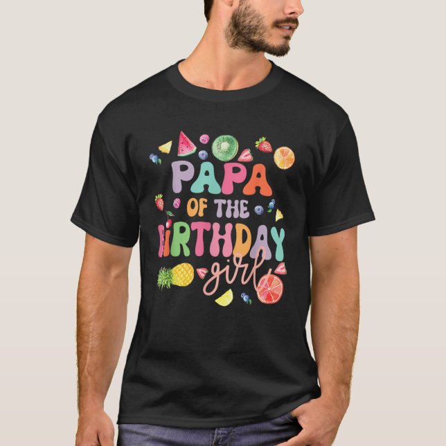 Papa Of The Birthday Girl Fruit Bday Tropical Them T-Shirt (Front)