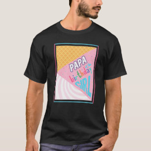 Papa Of The Birthday Girl Ice Cream Theme Matching T-Shirt