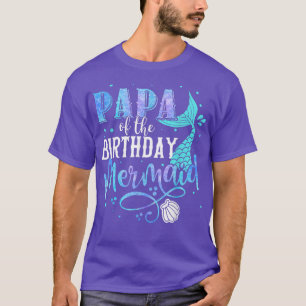 Papa Of The Birthday Mermaid Family Matching Party T-Shirt