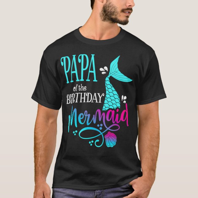 Papa Of The Birthday Mermaid Matching Family _2  T-Shirt (Front)