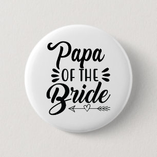 Papa Of The Bride Wedding Party Family Bridal Show 6 Cm Round Badge