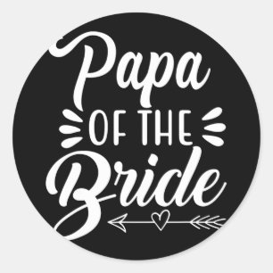 Papa Of The Bride Wedding Party Family Bridal Show Classic Round Sticker